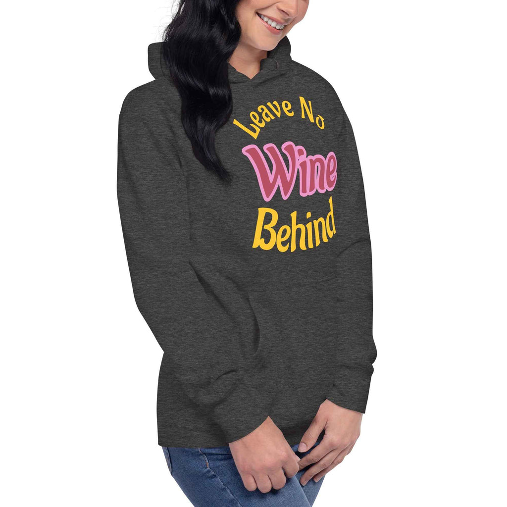 Hoodie with bold yellow and pink text reading “Leave No Wine Behind”—a playful, wine-themed design celebrating indulgence, inclusion, and legacy.