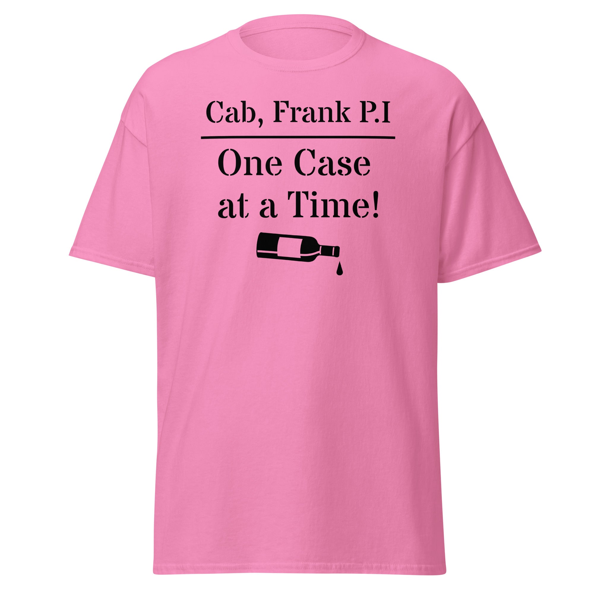Pink cotton t-shirt with bold black text reading “Cab, Frank. P.I. – One Case at a Time,” styled with vintage wine bottles, corks, and noir props like sunglasses and a magnifying glass to evoke detective satire and vineyard mystery.