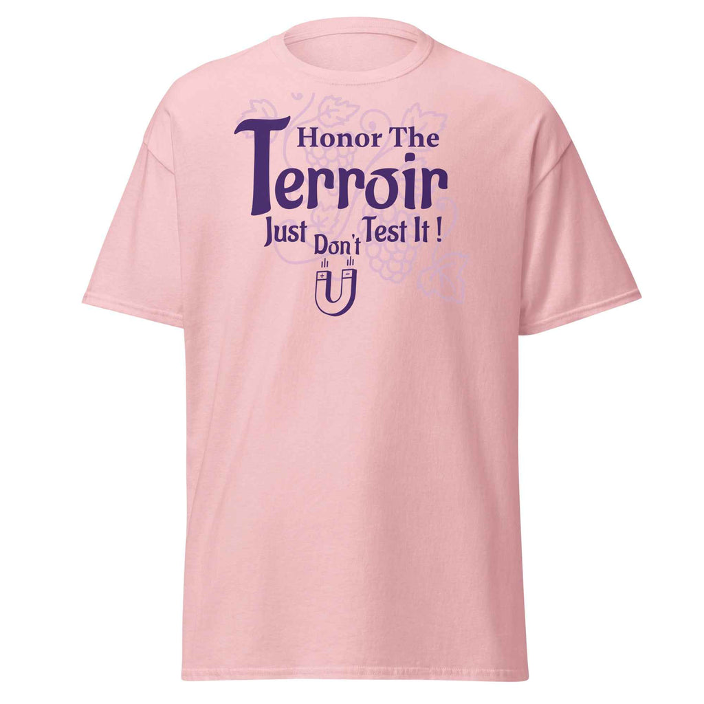 Honor the Terroir -Just Don't Test It! T-Shirt