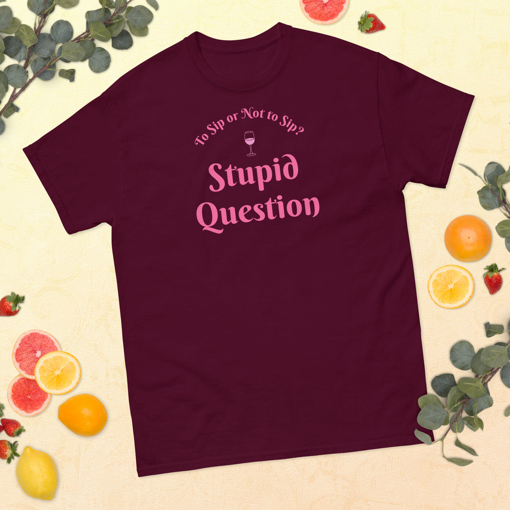 To Sip or Not to Sip Unisex Tee – Stupid Question Edition - Bag & Bard