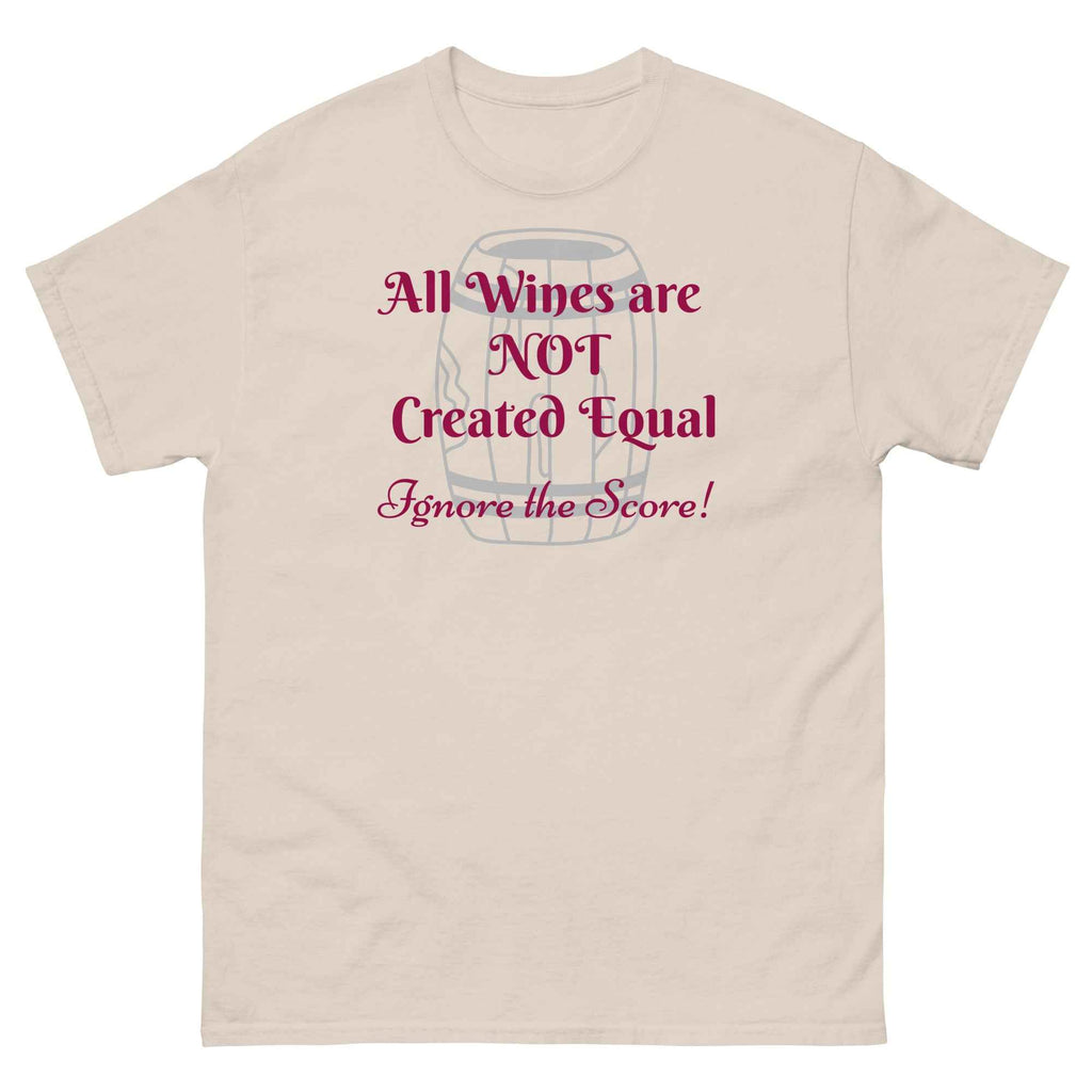 T-shirt design featuring the phrase “All Wines Are NOT Created Equal — Ignore the Score!” over a wine barrel illustration. A bold statement challenging wine ratings and celebrating independent taste.