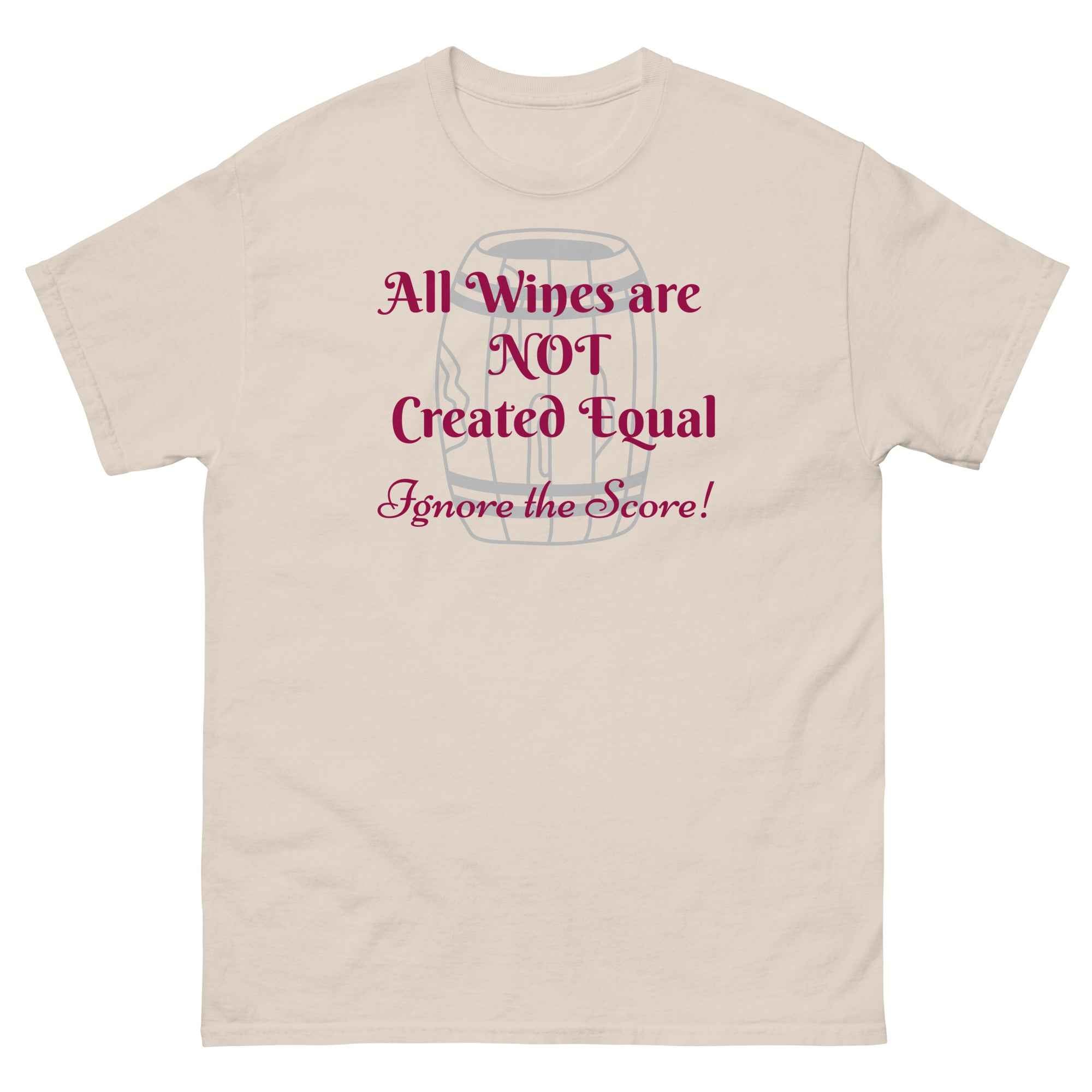 T-shirt design featuring the phrase “All Wines Are NOT Created Equal — Ignore the Score!” over a wine barrel illustration. A bold statement challenging wine ratings and celebrating independent taste.