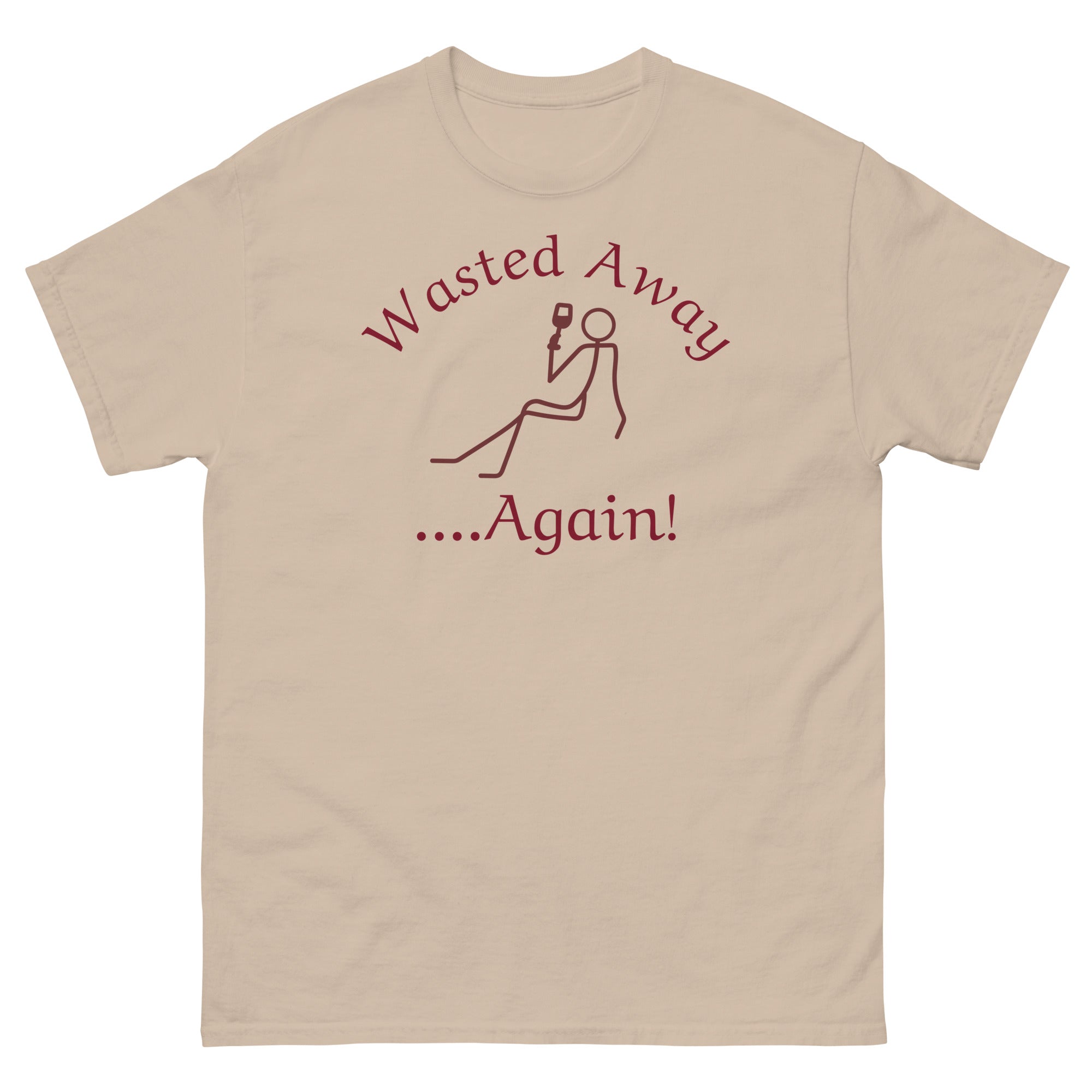 Wasted Away.....Again T - Unisex classic tee - Bag & Bard