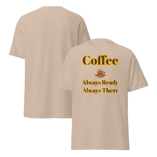 Beige t-shirt with bold yellow and brown “Coffee” lettering above a steaming cup illustration, followed by the phrase “Always Ready Always There” in brown text.