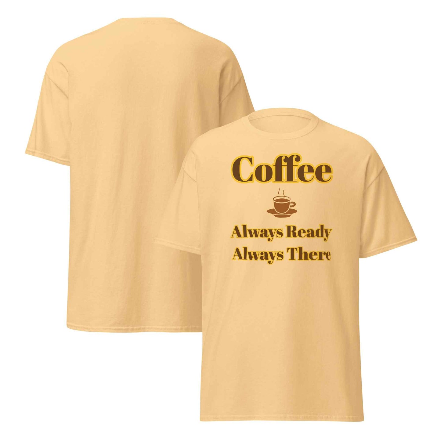Burnt Yellow t-shirt with bold yellow and brown “Coffee” lettering above a steaming cup illustration, followed by the phrase “Always Ready Always There” in brown text.