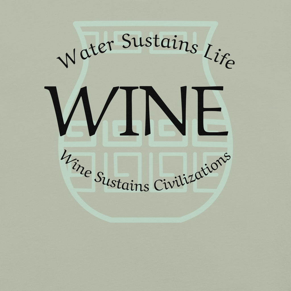 Water Sustains Life. Wine Sustains Civilizations Tee - Unisex Wine Shirt - Bag & Bard