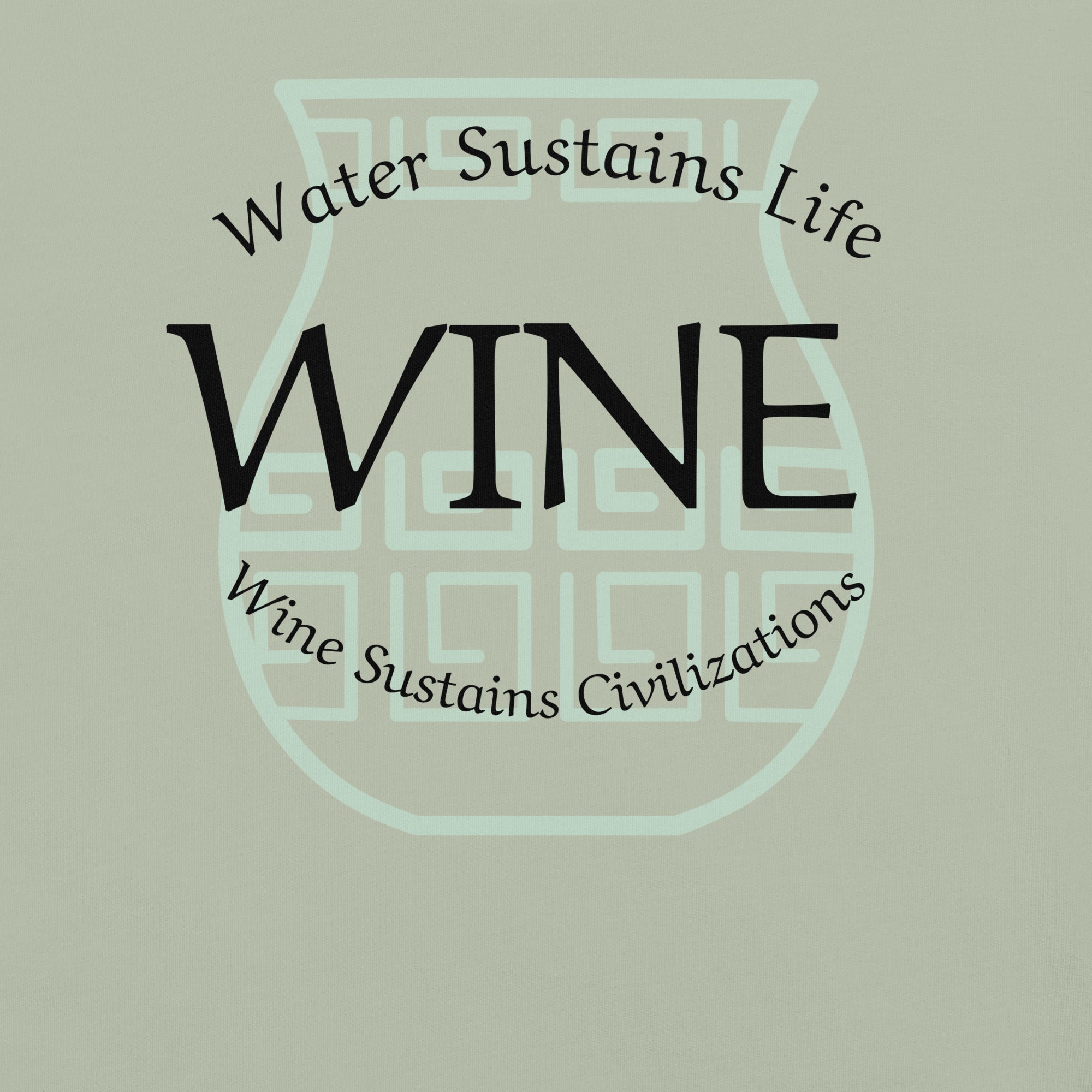 Water Sustains Life. Wine Sustains Civilizations Tee - Unisex Wine Shirt - Bag & Bard
