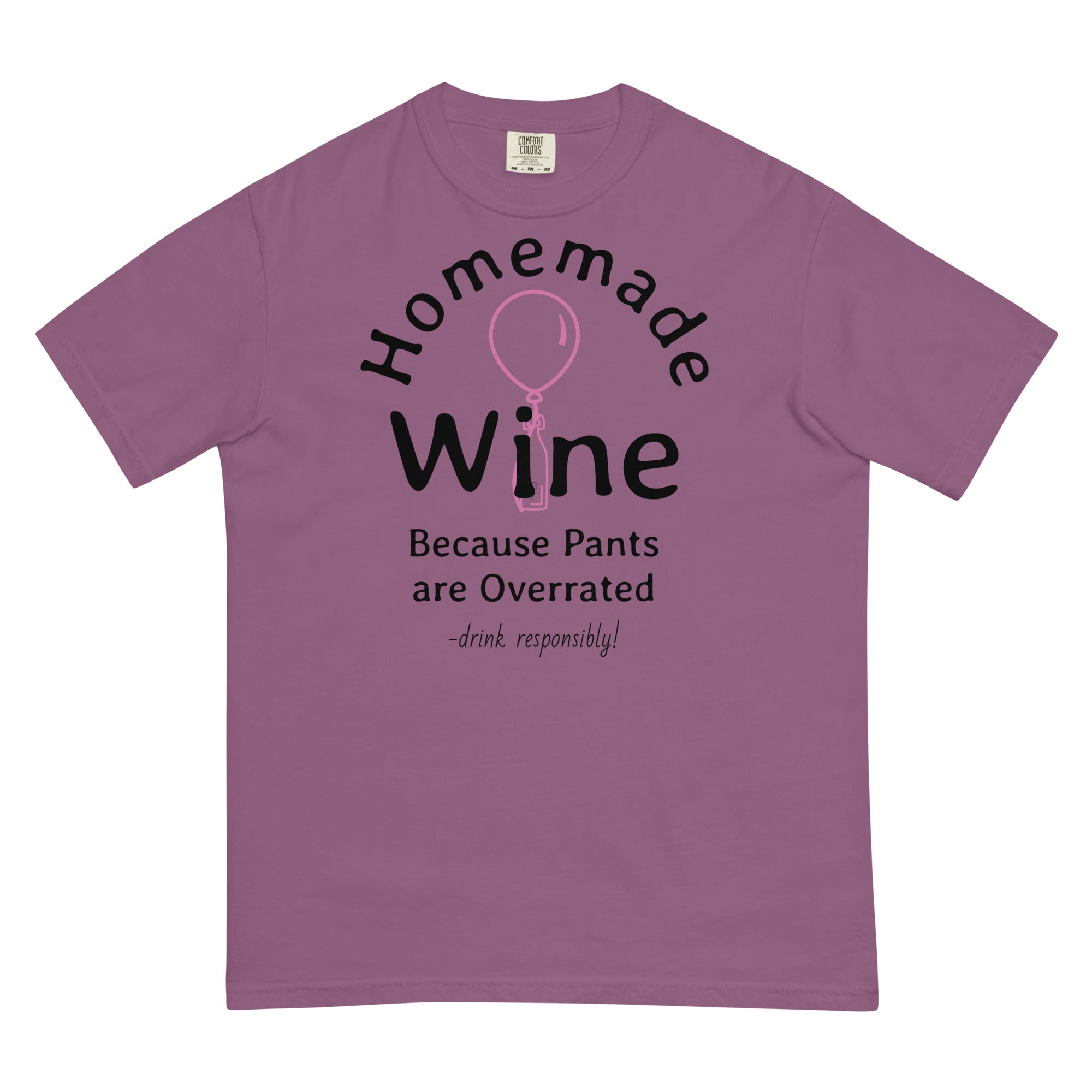 Homemade Wine Tee - Because Pants are Overrated! - Bag & Bard