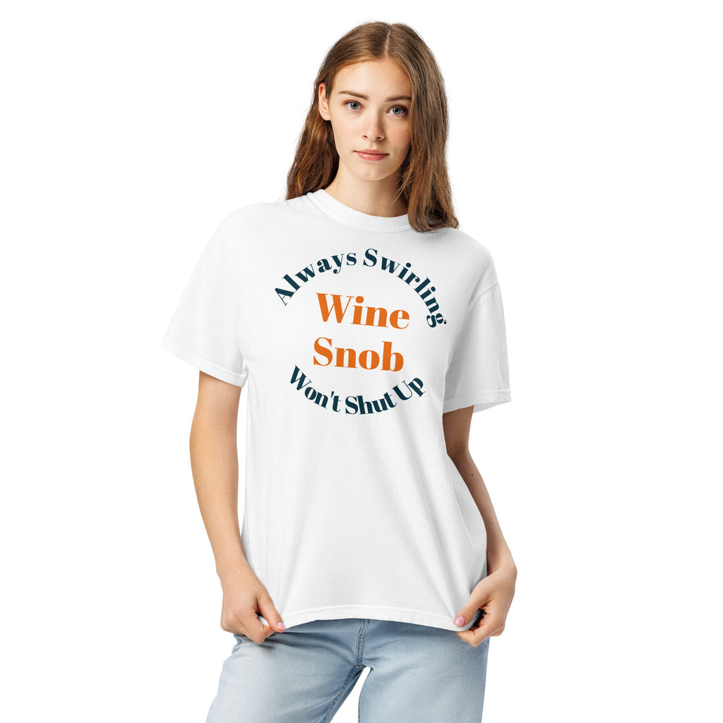 Wine Snob Tee — “Always Swirling, Won’t Shut Up" Tee - Bag & Bard