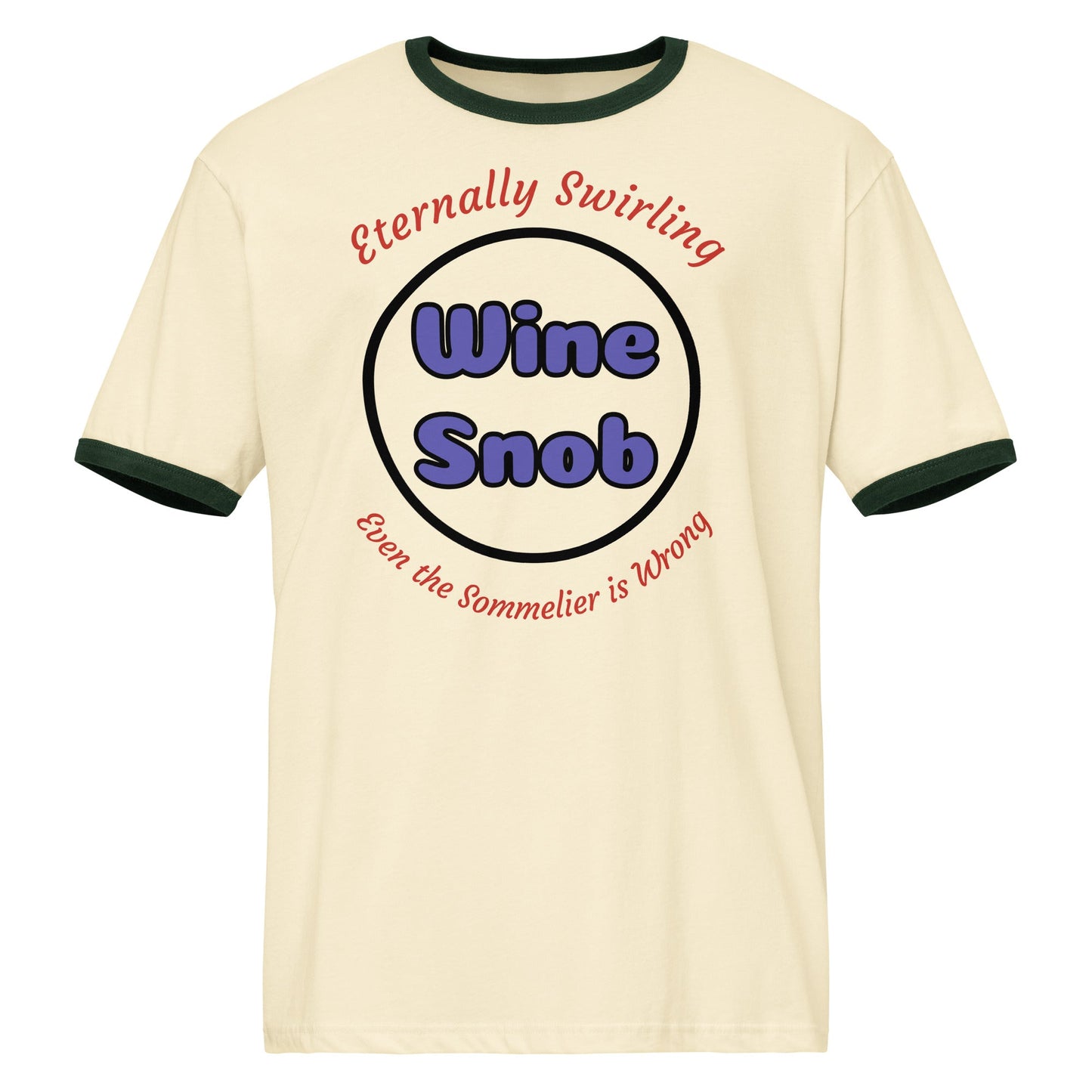 Wine Snob T-shirt - "Eternally Swirling - Even the Sommelier is Wrong" - Bag & Bard