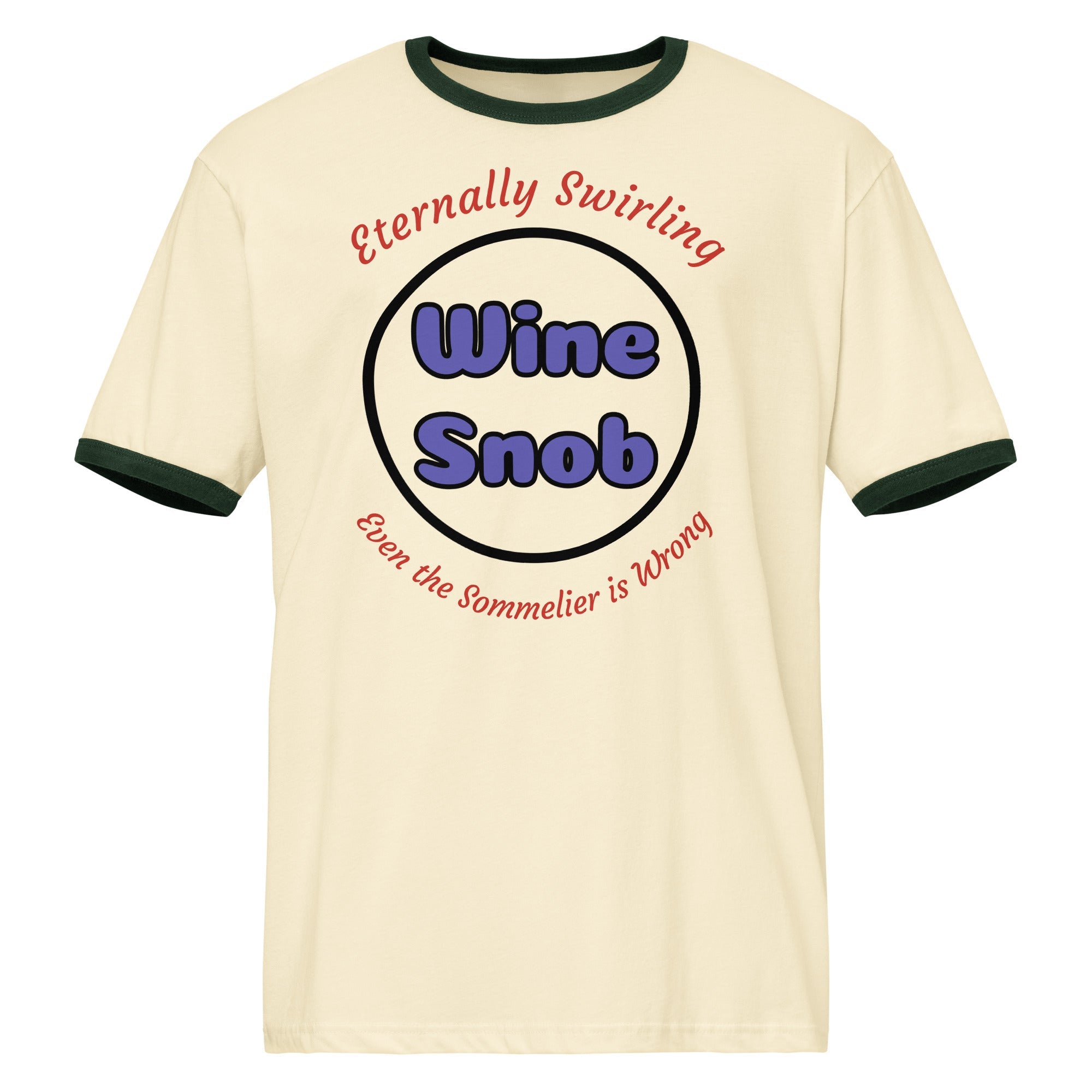 Wine Snob T-shirt - "Eternally Swirling - Even the Sommelier is Wrong" - Bag & Bard