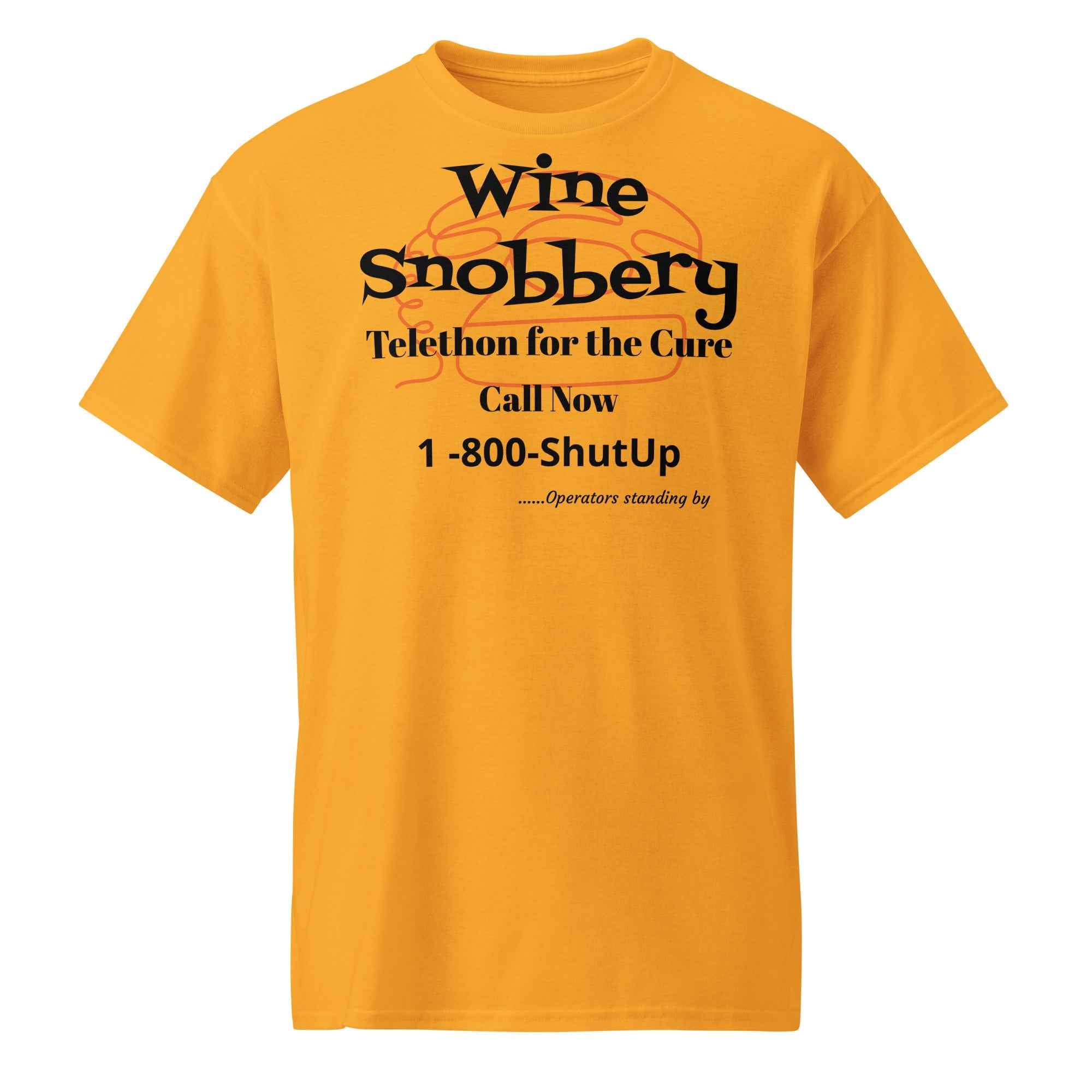 T-shirt featuring satirical text: “Wine Snobbery Telethon for the Cure. Call Now 1-800-ShutUp — Operators standing by.” A parody of charity telethons targeting wine snob culture.
