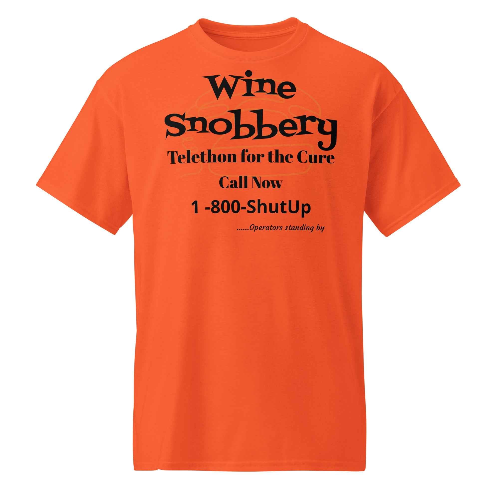 T-shirt featuring satirical text: “Wine Snobbery Telethon for the Cure. Call Now 1-800-ShutUp — Operators standing by.” A parody of charity telethons targeting wine snob culture.