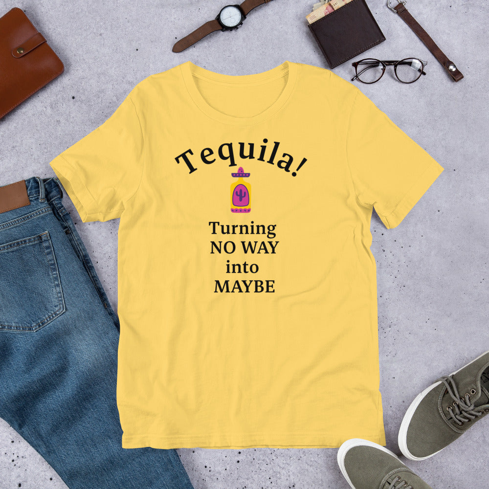 Funny Tequila shirt - Turning No Way into Maybe - Bag & Bard
