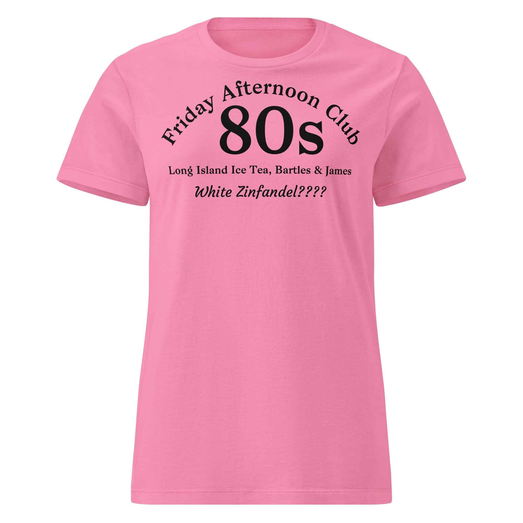 Cotton tee with bold black text listing 80s cocktail staples—Long Island Iced Tea, Bartles & James, and White Zinfandel??—styled in a retro, satirical layout. Evokes nostalgic chaos and wine-fueled rites of passage.