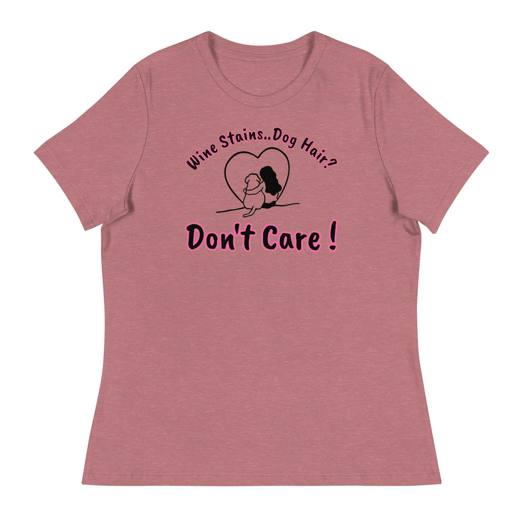 Wine Stains - Dog Hair - Don't Care T-shirt