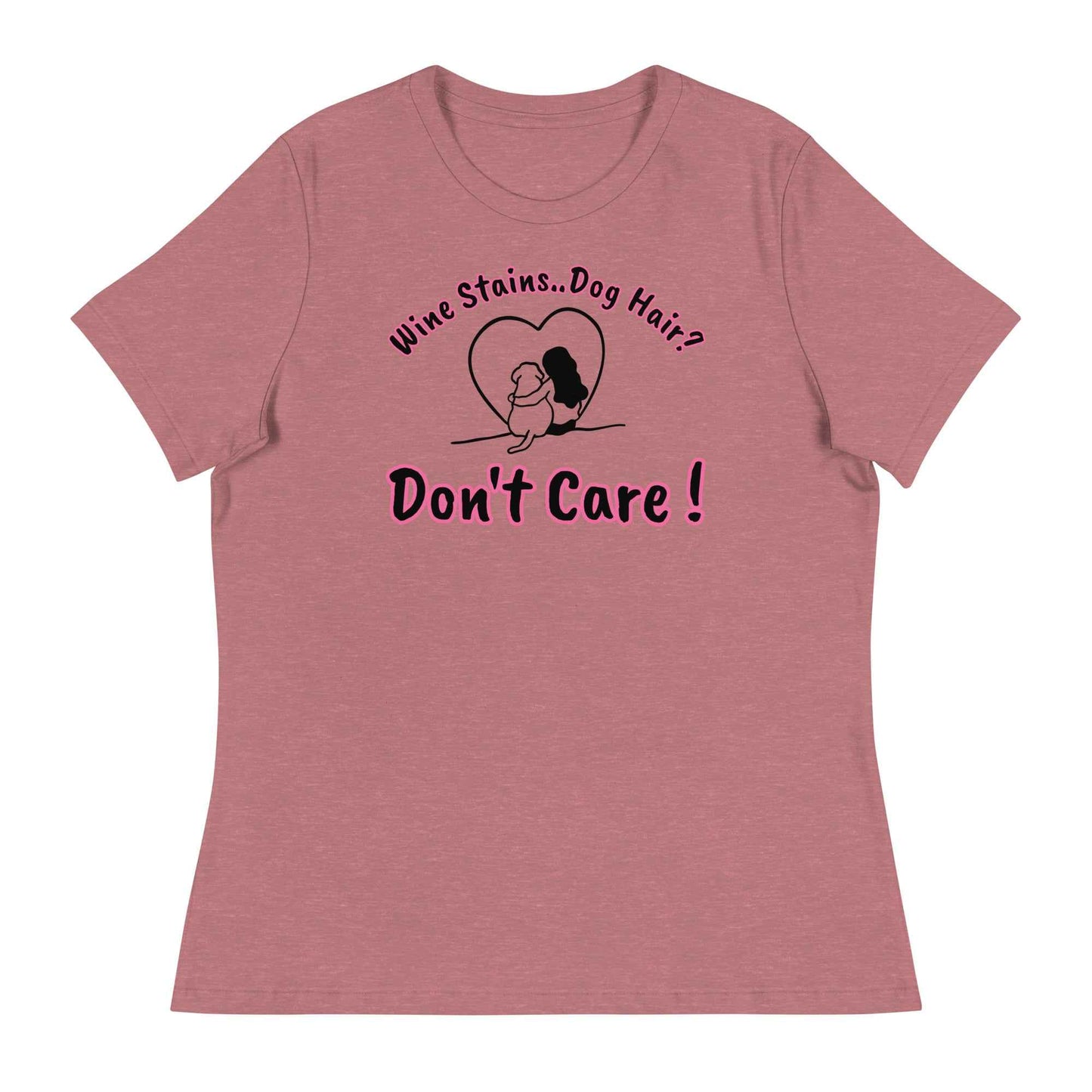 Wine Stains - Dog Hair - Don't Care T-shirt