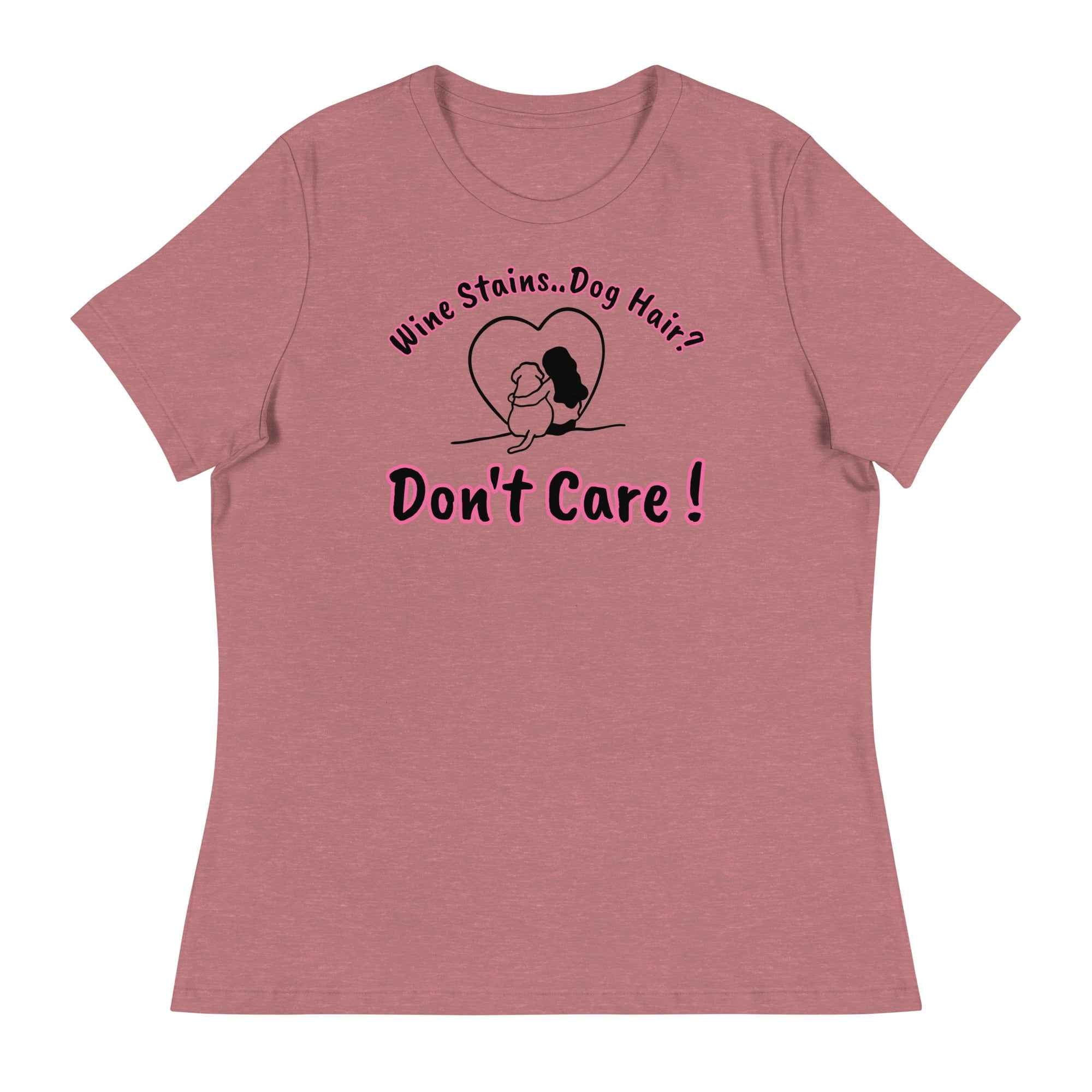 Wine Stains - Dog Hair - Don't Care T-shirt