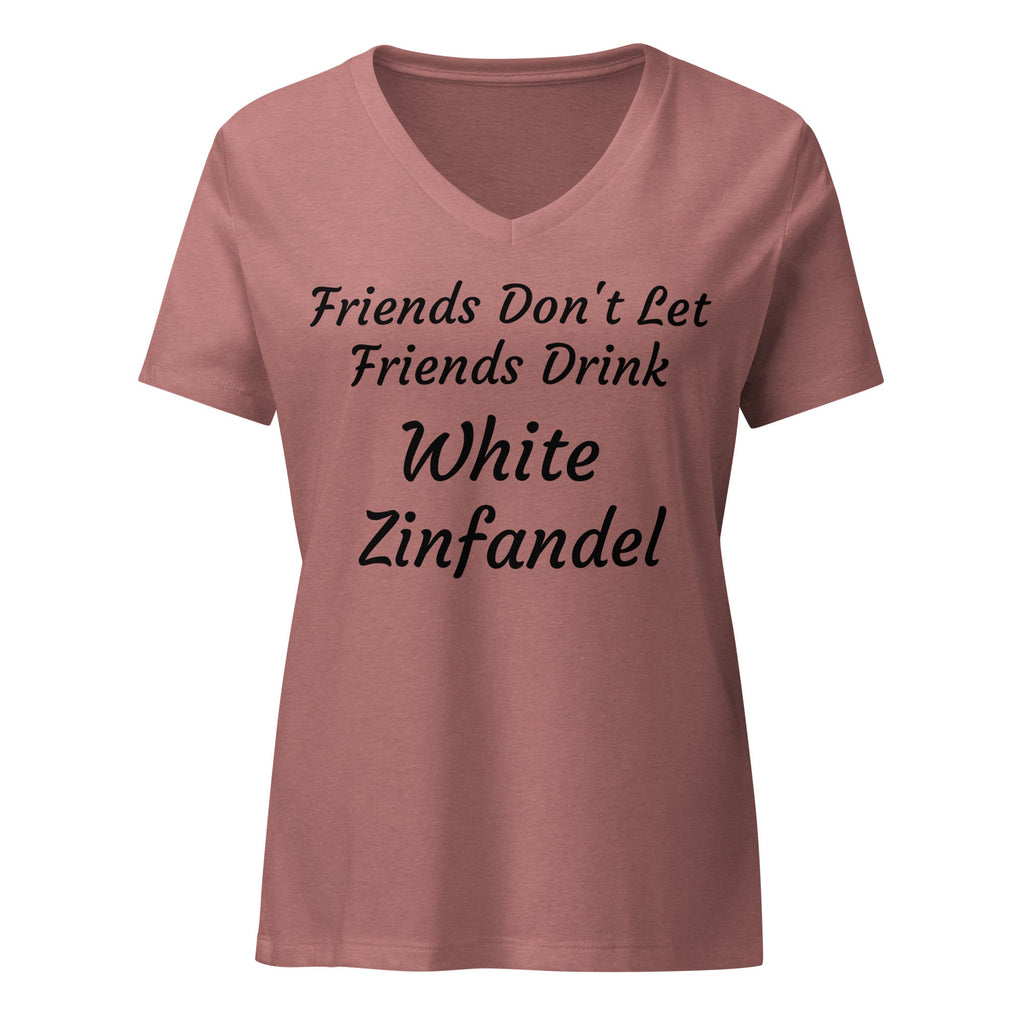 Friends Don't Let Friends Drink White Zinfandel Tee - Funny Tees - Bag & Bard